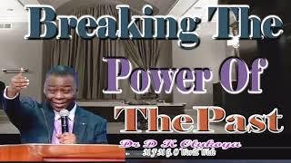 Breaking The Power Of The Past Dr D K Olukoya