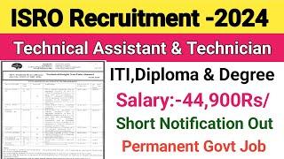 ISRO Recruitment 2024||ISRO HSFC Vacancy 2024||Technical Assistant, Technician||ITI,Diploma&Degree