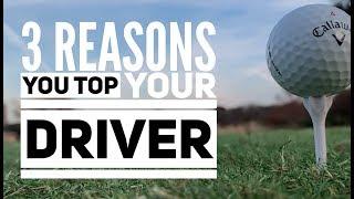 Three reasons you TOP your DRIVER!