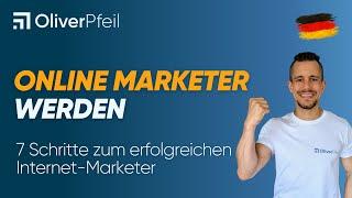 Online Marketer werden: 7 Schritte zum erfolgreichen Internet-Marketer 