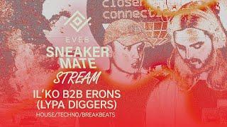 IL`KO B2B ERONS (LYPA DIGGERS) / Sneaker Mate X EVE8 / Charity Stream