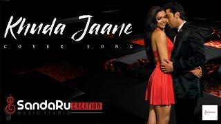 Khuda Jaane | Hindi Cover Song | SandaRu Rajasingha @ SandaRu Creation