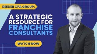 Reeder CPA Group: A Strategic Resource for Franchise Consultants