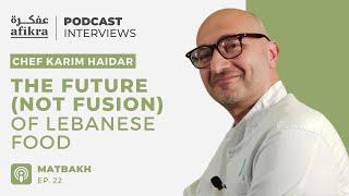 Future, Not Fusion, in Lebanese Food | Karim Haidar