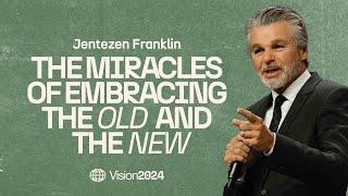 The Miracles of Embracing the Old and the New | Vision 2024 | Jentezen Franklin