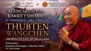 Reencarnación, Karma y Dharma por el Ven. Lama Tibetano Thubten Wangchen