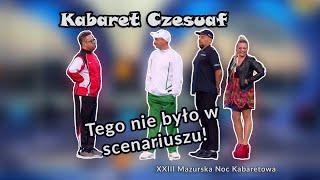 Kabaret Czesuaf - improwizacja na scenie, tego nie było w scenariuszu! [23 Mazurska Noc Kabaretowa]