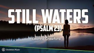 Leanna Crawford - Still Waters (Psalm 23) (LYRICS)