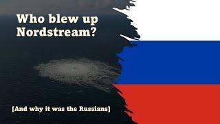 Who blew up Nordstream [And why it was Russia]