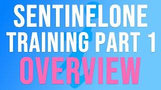 SentinelOne Training | Part 1 - Complete Overview