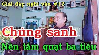 Chú Tư Phương giải đáp nghi vấn CHÚNG SANH NÊN TẦM QUẠT BA TIÊU | phật giáo hoà hảo #12