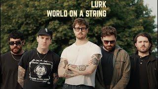 LURK - World On A String - Directed by Michael Herrick