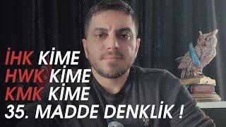 İHK HWK KMK KİME ? 35. Madde Kime ! Denklik meselesi...