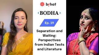 Bodha | EP 19 | Separation and Waiting: Perspectives from Indian Texts | Dr. Anupama Kylash