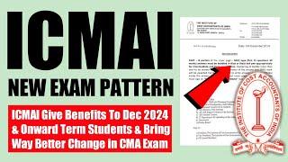 ICMAI Exam Biggest Change | ICMAI Benefited Dec 24 Term Students & Increases Way of Passing CMA Exam