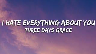 Three Days Grace - I Hate Everything About You (Lyrics)