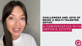 Challenges and Joys of Being a Multi-Talented Artist with Antonia Azoitei