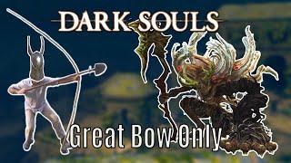 Can you beat Dark Souls 1 with only a Great Bow?