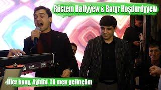 RUSTEM HALLYÝEW & BATYR HOSHDURDYÝEW ILLER HANY, AÝBIBI, TA MEN GELINCAM 2022