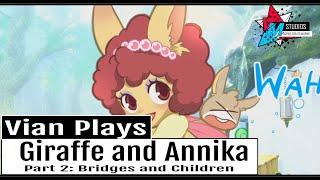 Vian Plays: Giraffe and Annika (Part 2): The Bridge and the Missing Children