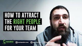 How to Attract the Right People For Your Team | Mario Peshev