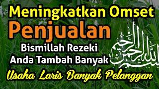 Meningkatkan Omset Penjualan dan Rezeki Dengan Amalan Doa Berikut ini Bismillah Usaha Lancar