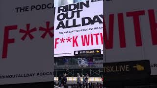 RIDINOUTALLDAY PODCAST TAKES OVER TIME SQUARE