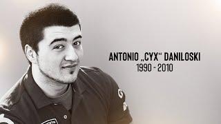 A Tribute To Antonio "cyx" Daniloski