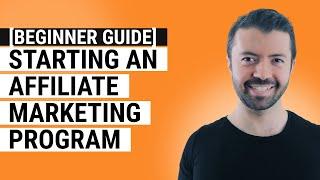 [Beginner Guide] Starting an Affiliate Marketing Program