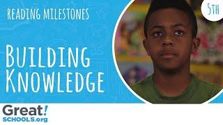 Is your 5th grader building knowledge from reading? - Milestones from GreatSchools