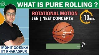 What is Pure Rolling ? | Rotational Motion | IITJEE Physics | NEET | Mohit Goenka (IITKGP)