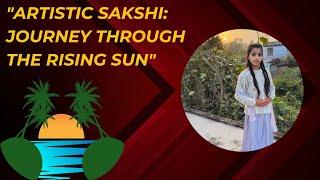 "Artistic Sakshi: Journey Through the Rising Sun"