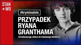 Przypadek Ryana Granthama - #Kryminalnie 52