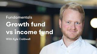 Fundamentals: Growth fund vs income fund - which is best for me?