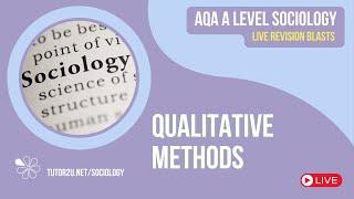 Qualitative Research Methods | AQA A Level Sociology | Live Revision for 2025