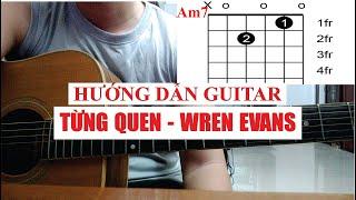 [Hướng dẫn guitar] Từng Quen - Wren Evans | Tony Việt