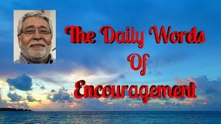 The Daily Words Of Encouragement ~ Pastor Luis Marquez