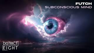 Futch - Subconscious Mind (Original Mix) *Out on District Eight Records*