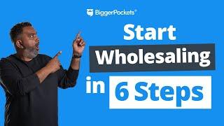 How to Start Wholesaling Houses (From Start to Finish)