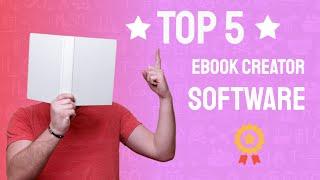 Top 5 Ebook Creator Software