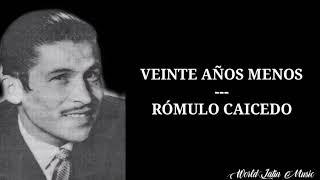 Veinte Años Menos - Rómulo Caicedo (Letra)