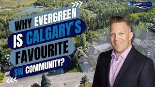 Why is Evergreen Calgary's MOST Popular Southwest Community?