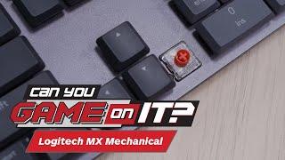 Logitech MX Mechanical: KEYBOARD for Career Gamers | Can You Game On It?