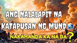 ANG NALALAPIT NA KATAPUSAN NG MUNDO: Nakahanda Ka Na Ba? #apocalypse #rapture #endtimes #jesus