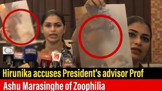 Hirunika accuses President's advisor Prof. Ashu Marasinghe of Zoophilia