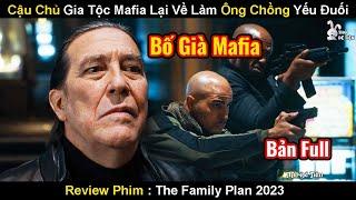 Cậu Chủ Gia Tộc Mafia Khét Tiếng Sống Ẩn Danh Đã Trở Lại | Review Phim Kế Hoạch Bảo Vệ Gia Đình 2023