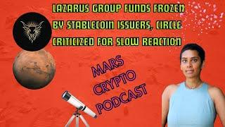 Lazarus Group funds frozen by stablecoin issuers worldwide MARS CRYPTO PODCAST Ep 29 #crypto