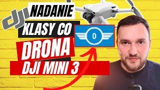 JAK ZDOBYĆ KLASE DRONA DJI MINI 3? WNIOSEK DO PRODUCENTA DJI O NADANIE KLASY DLA TWOJEGO DRONA