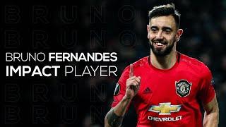 Bruno Fernandes - Impact Player