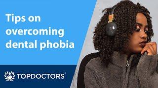 Expert advice on overcoming dental phobia